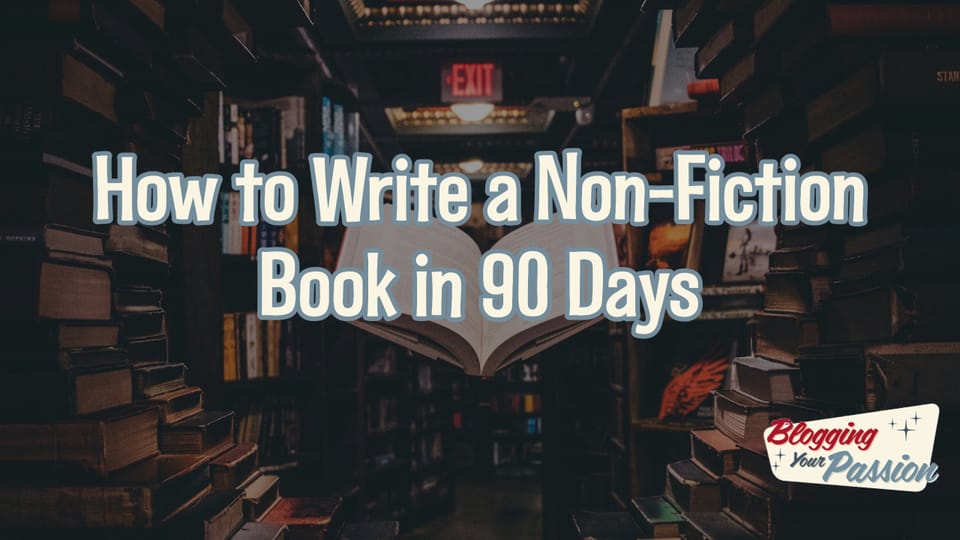 How to Write a NonFiction Book in 90 Days (2024 Guide)